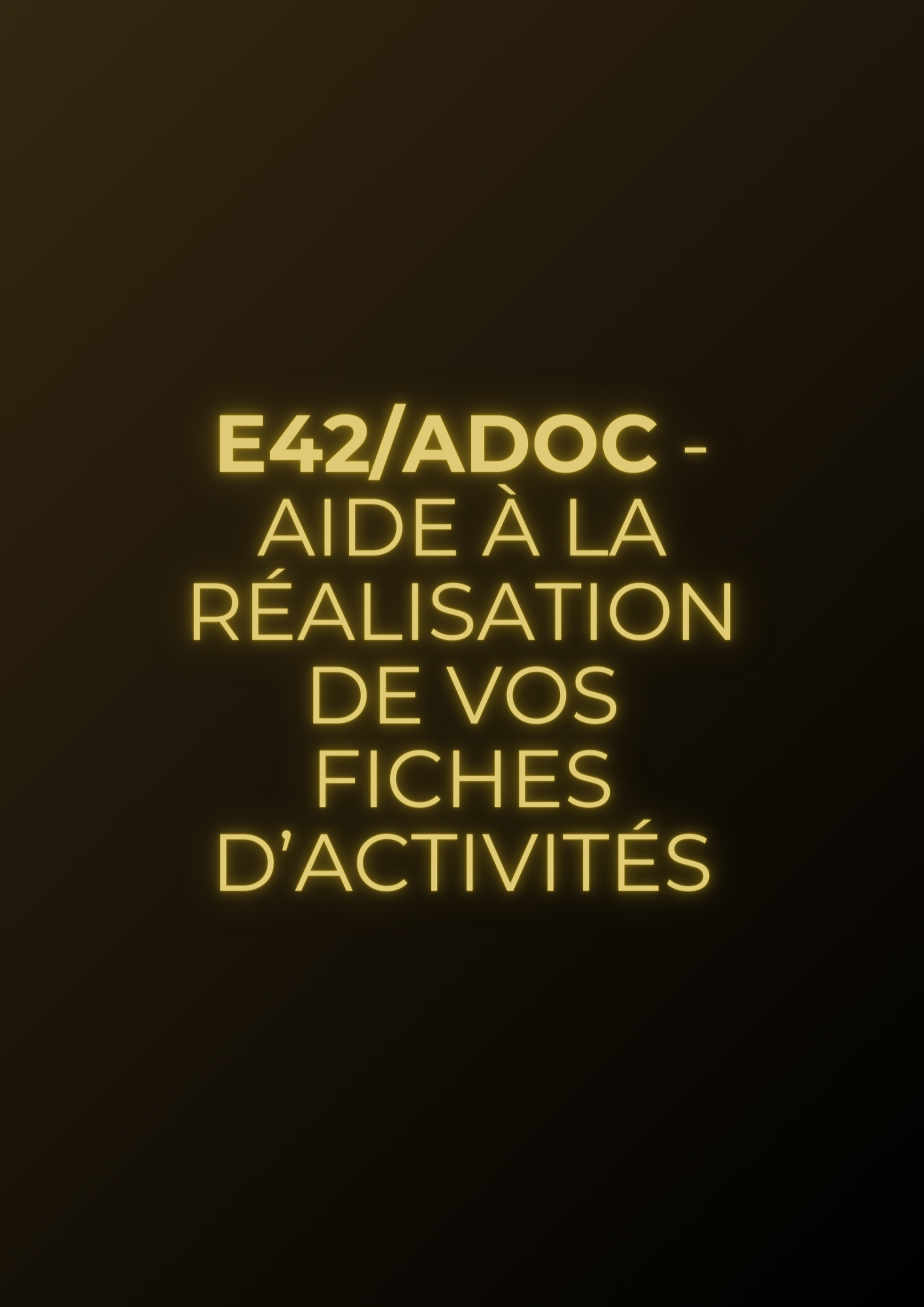 E42 ADOC - AIDE A LA REALISATION DE VOS FICHES D'ACTIVITES