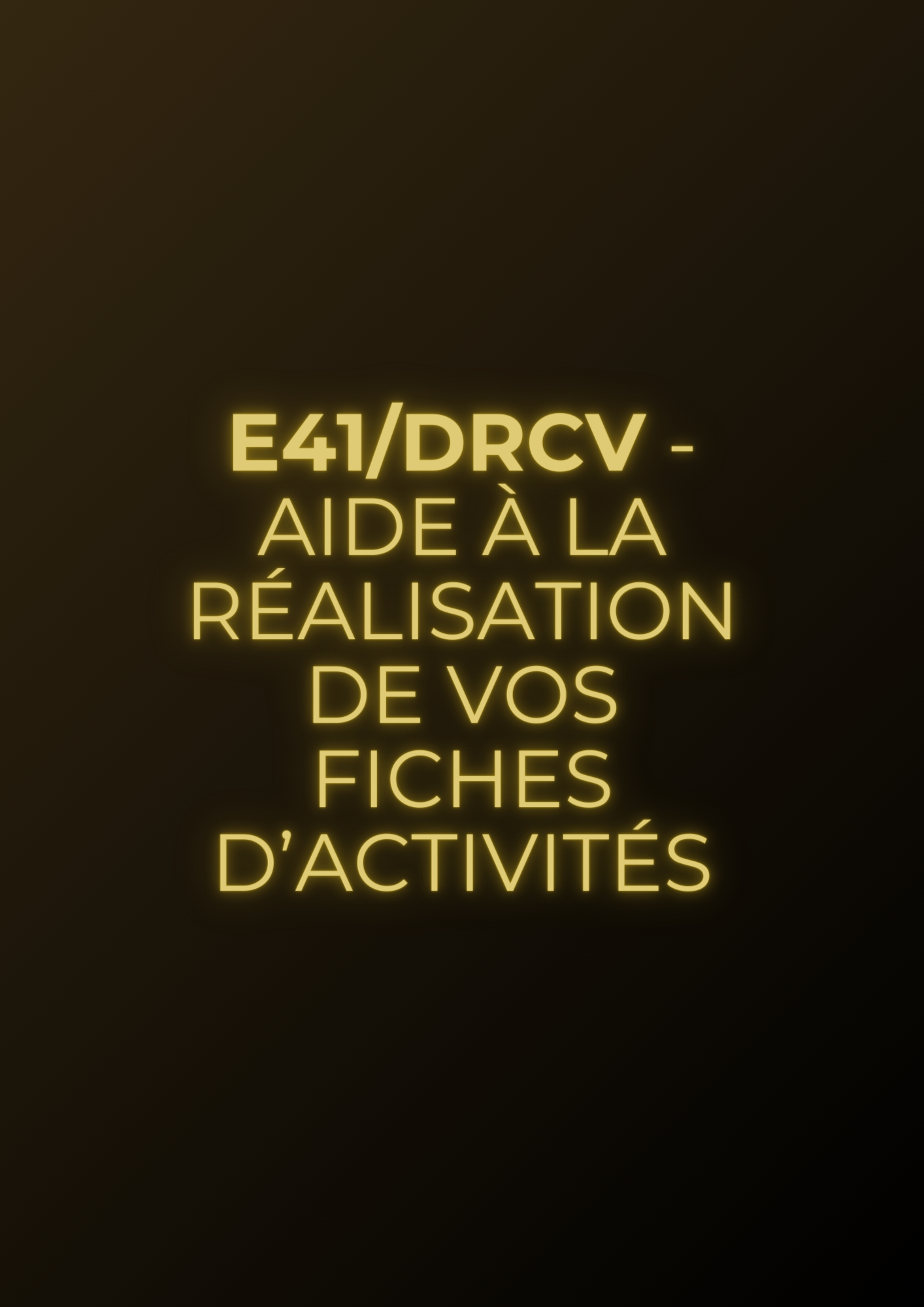 E41 DRCV - AIDE A LA REALISATION DE VOS FICHES D'ACTIVITES